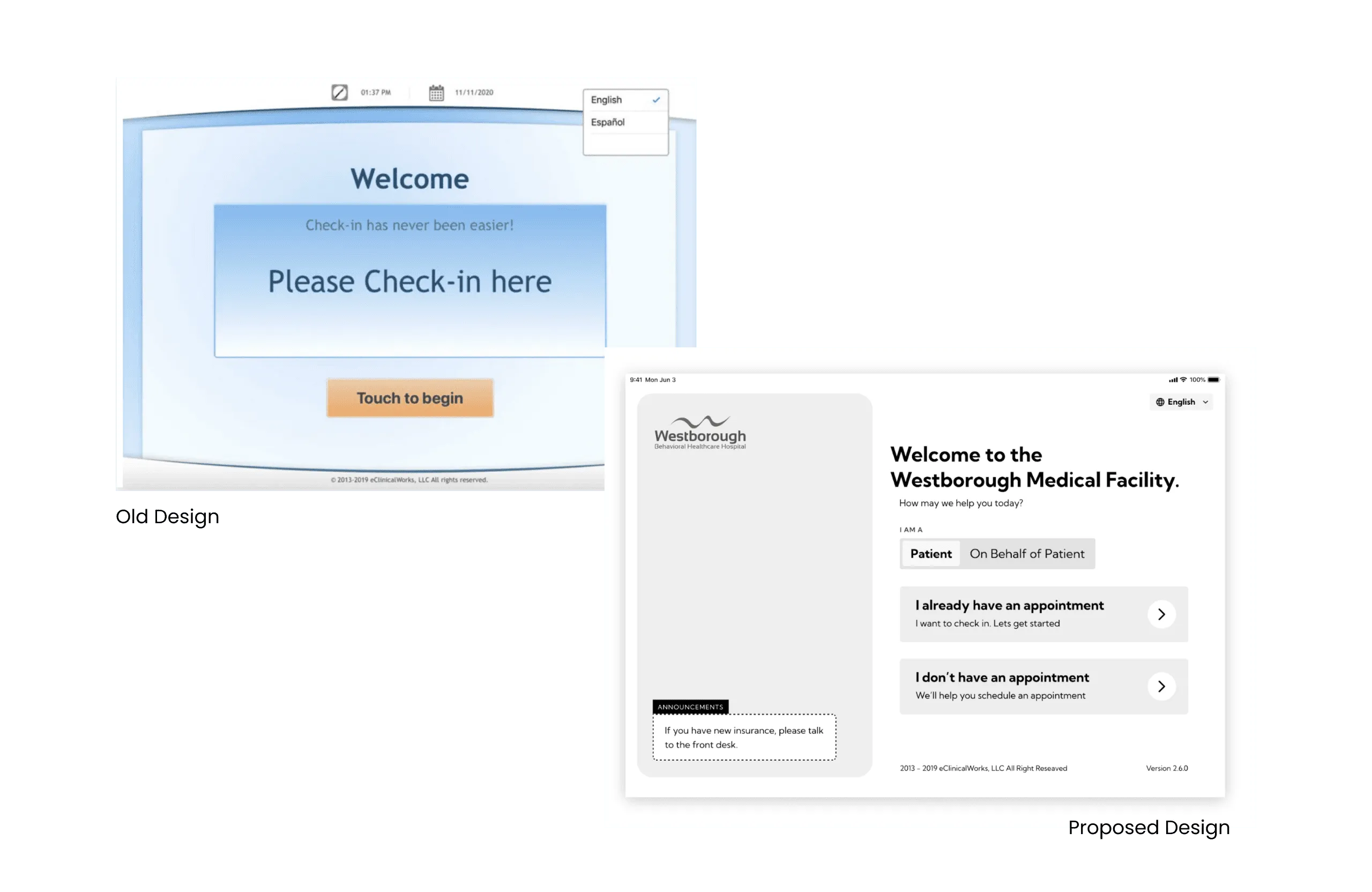 Old versus proposed welcome screen. Old: 'Welcome, Please Check-in here' and a 'Touch to begin' button. Proposed: the practice's logo and announcements on the left; on the right, 'Welcome to the Westborough Medical Facility', a Patient or On Behalf of Patient toggle, and two choices, 'I already have an appointment' and 'I don't have an appointment'.