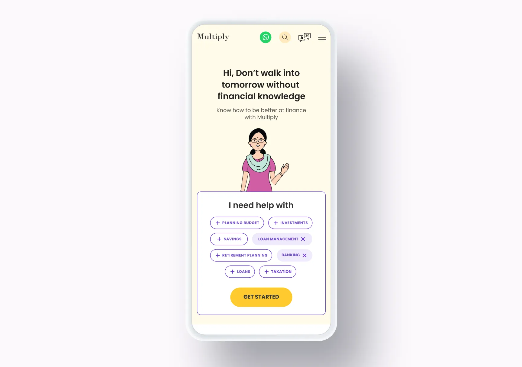 On a phone, the Multiply homepage: 'Hi, don't walk into tomorrow without financial knowledge', an illustrated character, and 'I need help with…' chips for planning budget, investments, savings, loan management, retirement planning, banking, loans and taxation, with a Get Started button.